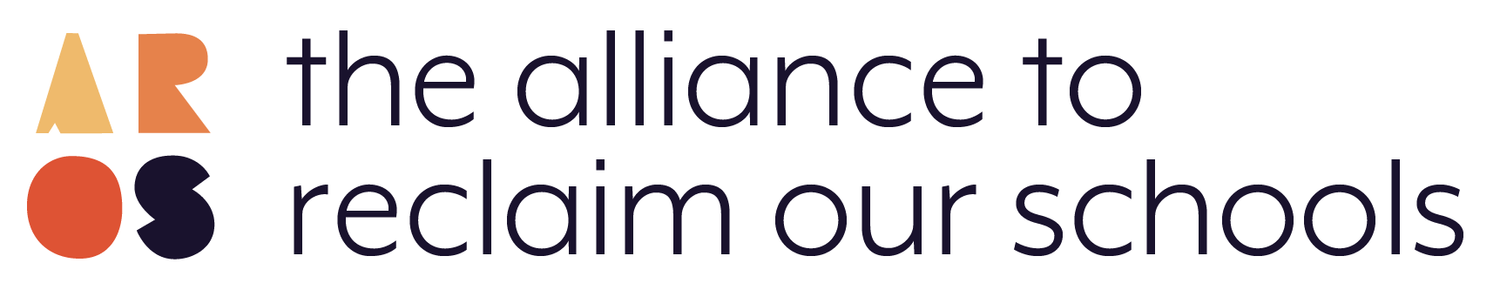 The Alliance to Reclaim Our Schools (AROS)